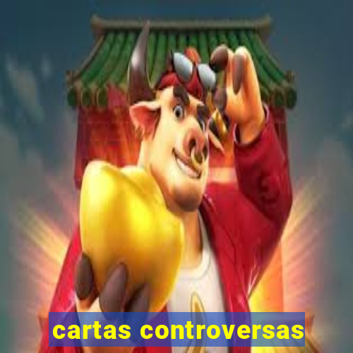 cartas controversas